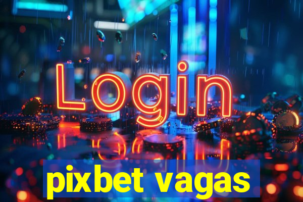 pixbet vagas